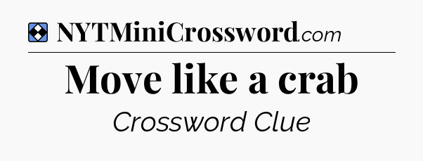 Solution: Move like a crab - NYT Mini Crossword