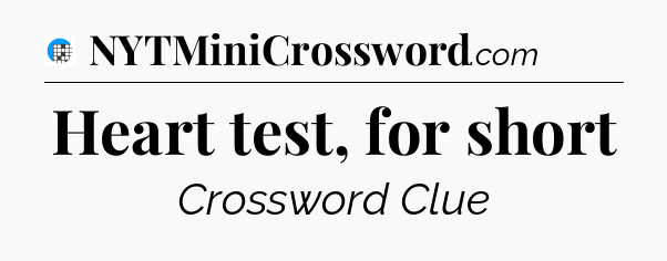 Heart test, for short Crossword Clue