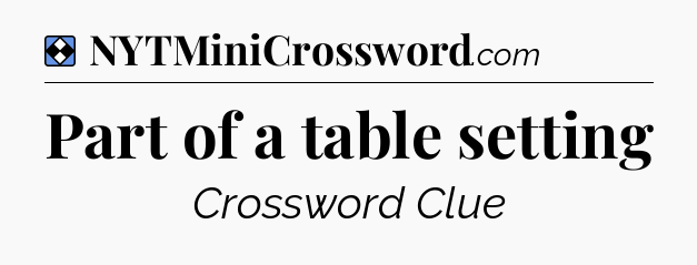 Solution: Part of a table setting - NYT Mini Crossword