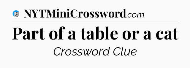 Part of a table or a cat Crossword Clue