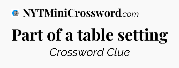 Part of a table setting Crossword Clue
