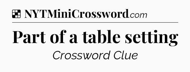 Solution: Part of a table setting - NYT Crossword