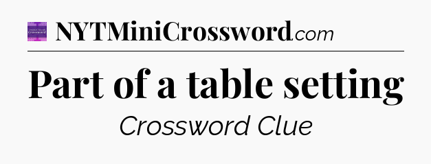 Part of a table setting - Thomas Joseph Crossword