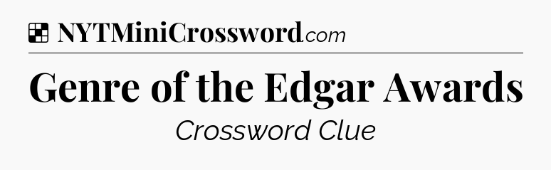 Solution: Genre of the Edgar Awards - NYT Crossword