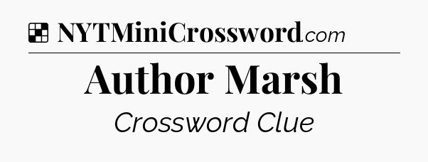 Solution: Author Marsh - NYT Crossword