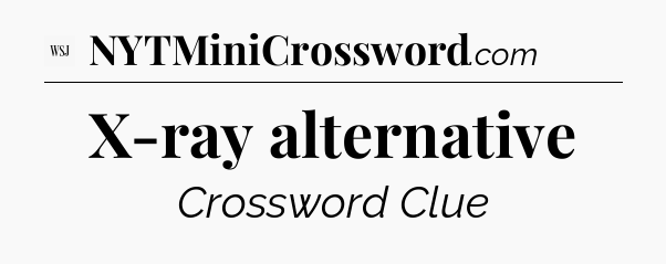 X-ray alternative - WSJ Crossword