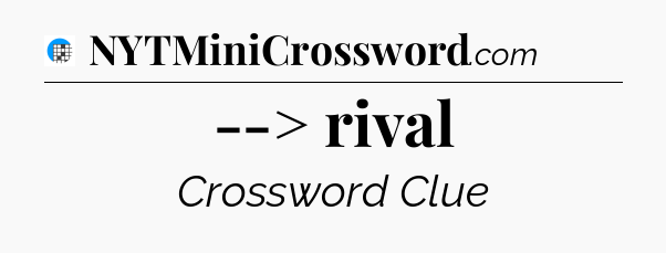 --> rival Crossword Clue