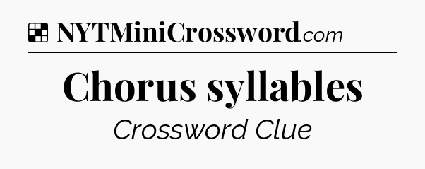 Solution: Chorus syllables - NYT Crossword
