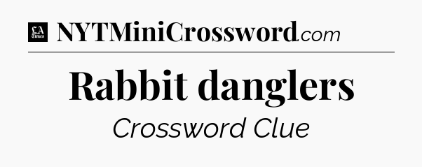 Rabbit danglers - LA Times Crossword