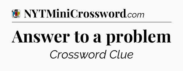 Answer to a problem Crossword Clue