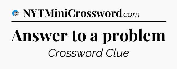 Answer to a problem Crossword Clue