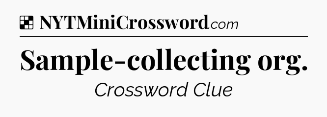 Solution: Sample-collecting org - NYT Crossword