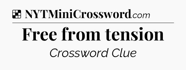 Solution: Free from tension - NYT Crossword