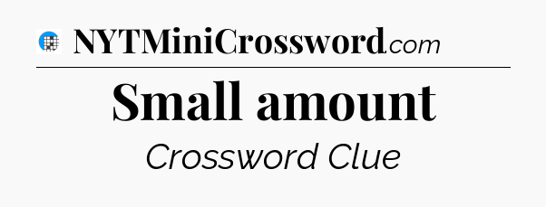 Small amount Crossword Clue
