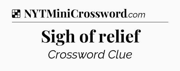 Solution: Sigh of relief - NYT Crossword