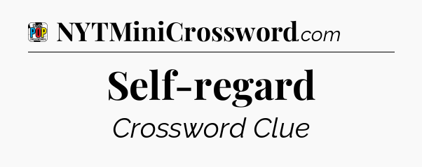 Self-regard Crossword Clue