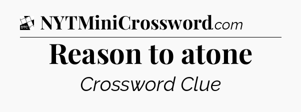 Reason to atone - Daily Themed Classic Crossword