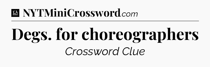 Degs. for choreographers - LA Times Crossword