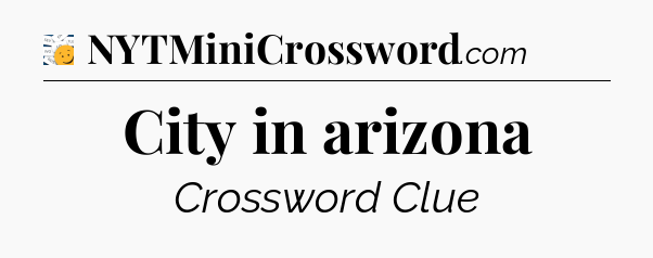 City in arizona - 7 Little Words