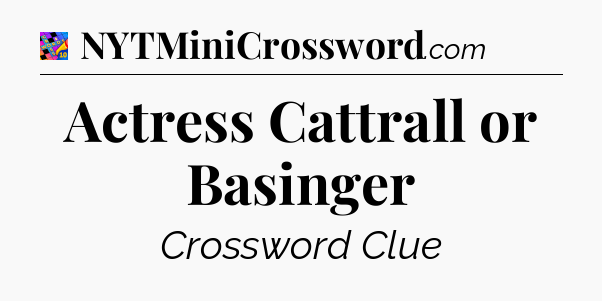Actress Cattrall or Basinger Crossword Clue