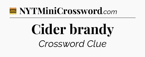 Cider brandy - Eugene Sheffer Crossword