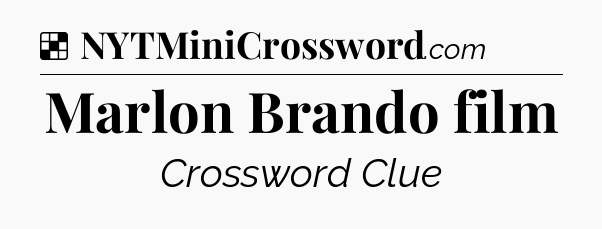 Solution: Marlon Brando film - NYT Crossword
