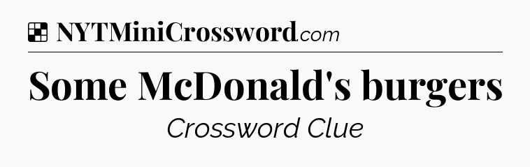 Solution: Some McDonald's burgers - NYT Crossword