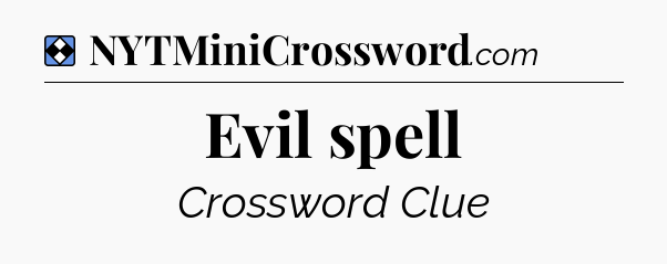 Solution: Evil spell - NYT Mini Crossword