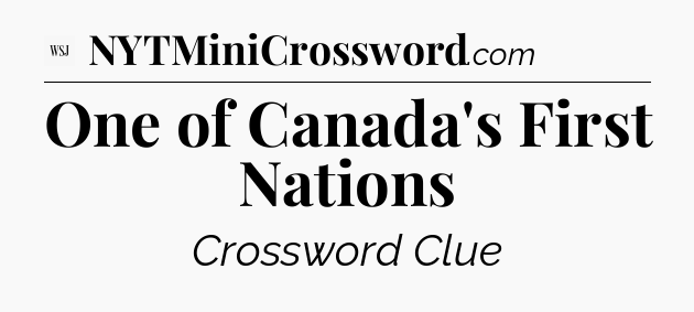 One of Canada's First Nations - WSJ Crossword
