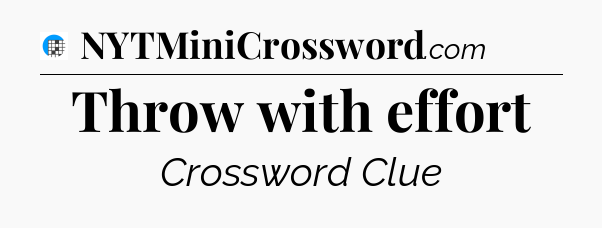 Throw with effort Crossword Clue