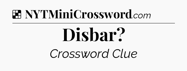 Solution: Disbar - NYT Crossword