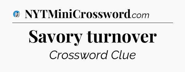 Savory turnover Crossword Clue