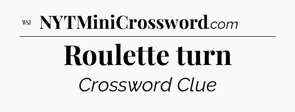 Roulette turn - WSJ Crossword