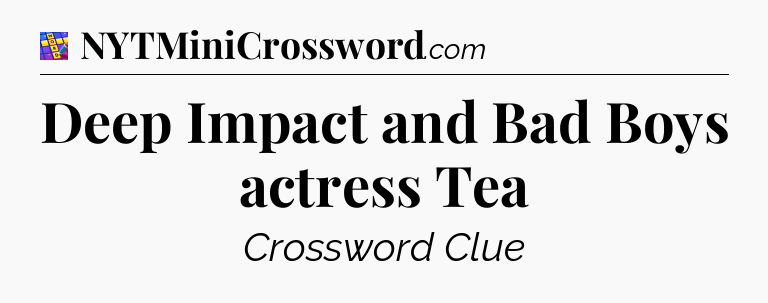 Deep Impact and Bad Boys actress Tea Codycross