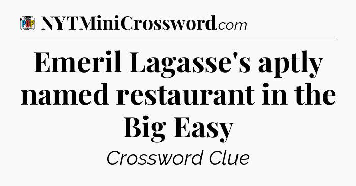 Emeril Lagasse's aptly named restaurant in the Big Easy Crossword Clue