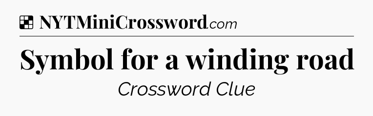Solution: Symbol for a winding road - NYT Crossword