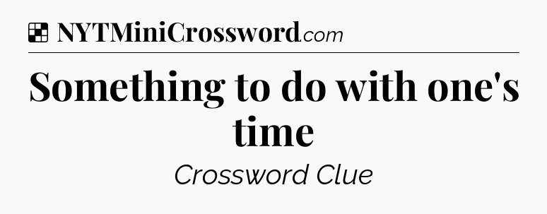 Solution: Something to do with one's time - NYT Crossword
