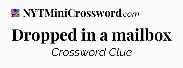 Dropped in a mailbox Crossword Clue