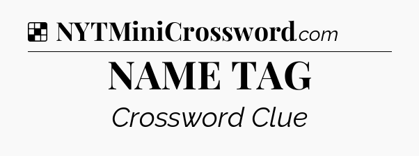 Solution: NAME TAG - NYT Crossword