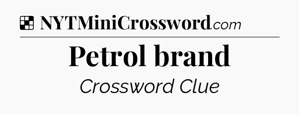 Solution: Petrol brand - NYT Crossword