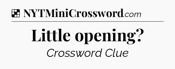 Solution: Little opening - NYT Crossword