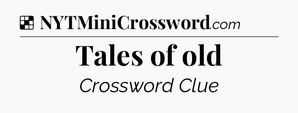 Solution: Tales of old - NYT Crossword