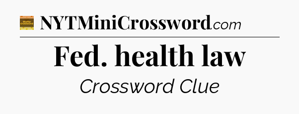 Fed. health law crossword clue Eugene Sheffer