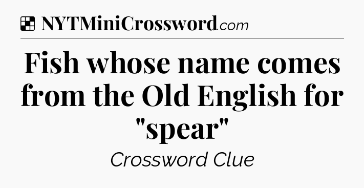 Solution: Fish whose name comes from the Old English for 