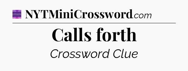 Calls forth - Thomas Joseph Crossword