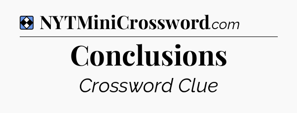 Solution: Conclusions - NYT Mini Crossword