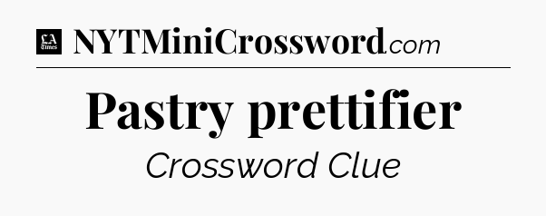 Pastry prettifier - LA Times Crossword