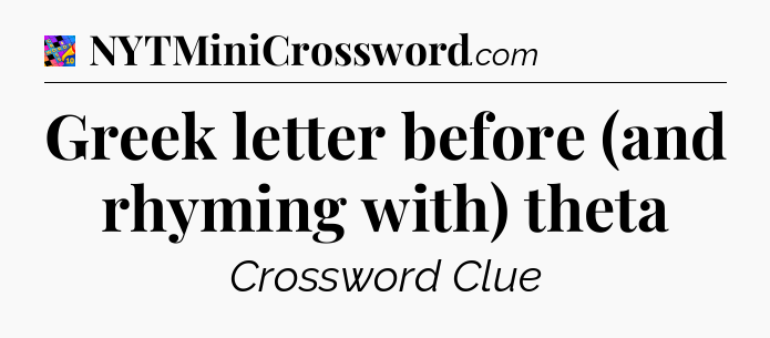 Greek letter before (and rhyming with) theta Crossword Clue