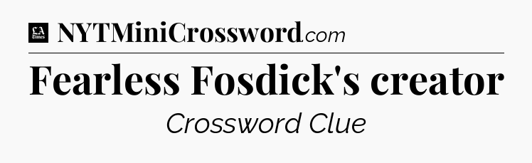 Fearless Fosdick's creator - LA Times Crossword