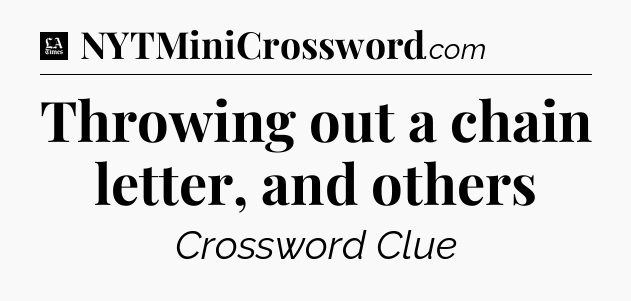 Throwing out a chain letter, and others - LA Times Crossword